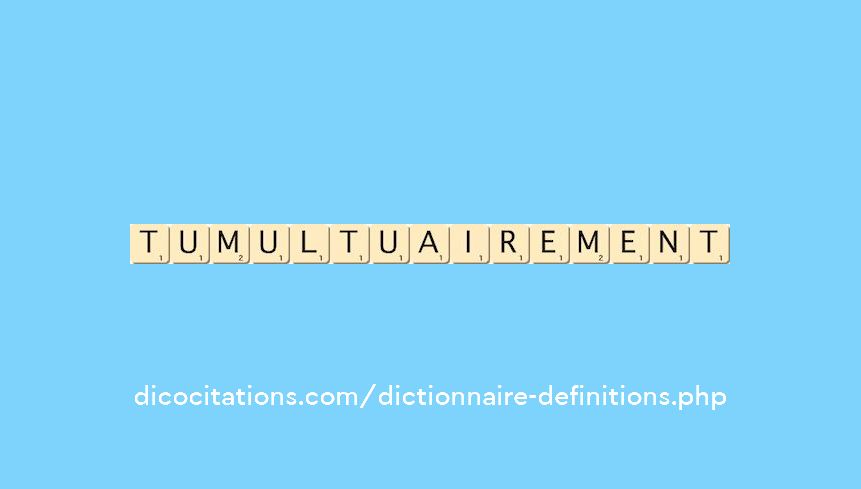 tumultuairement