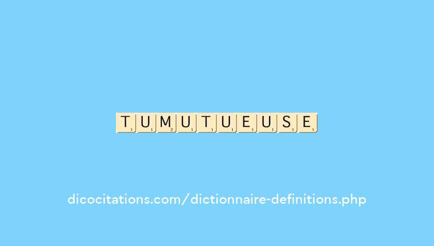 tumultueuse tumultueuse