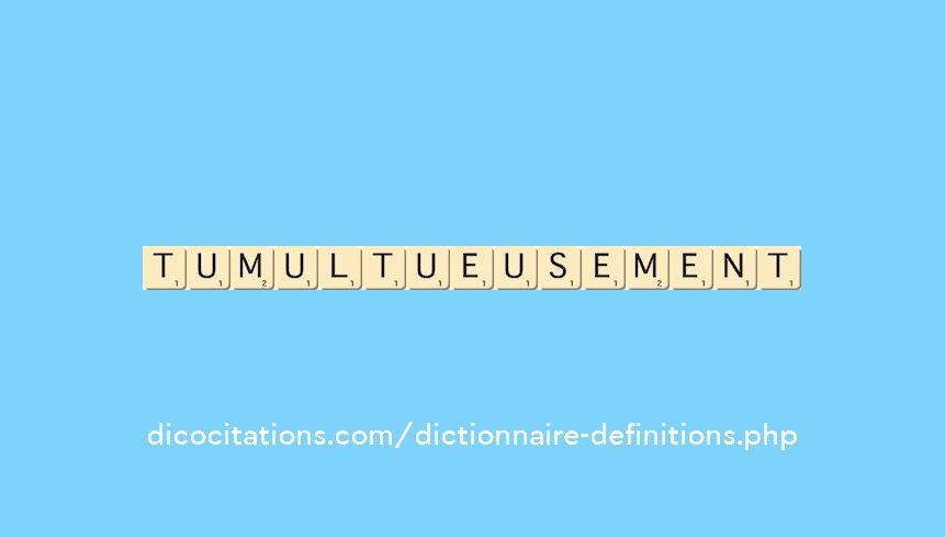 tumultueusement