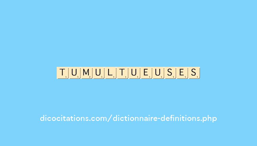 tumultueuses tumultueuses