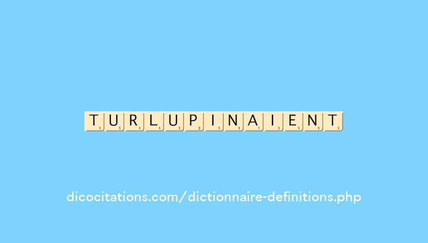 turlupinaient