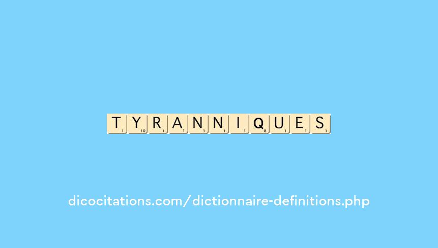 tyranniques
