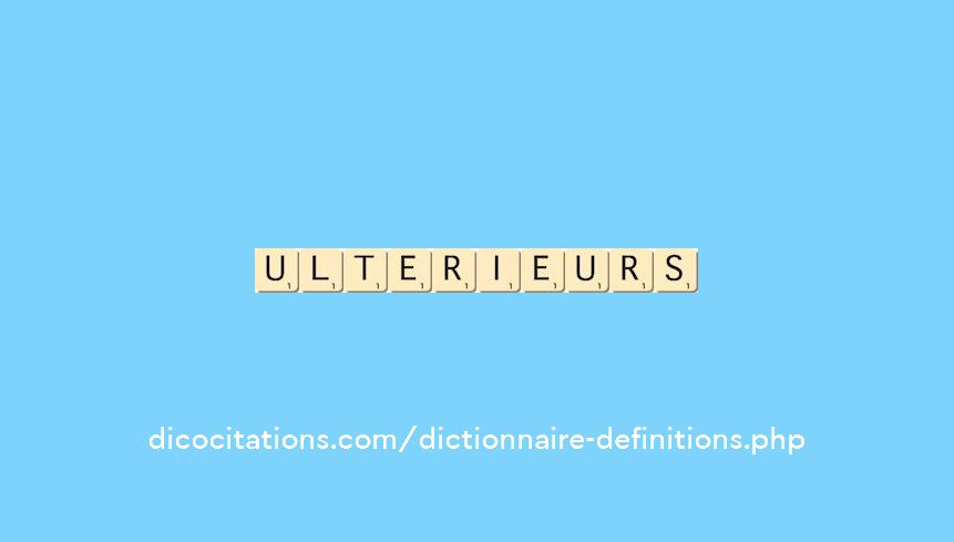 ulterieurs ulterieurs
