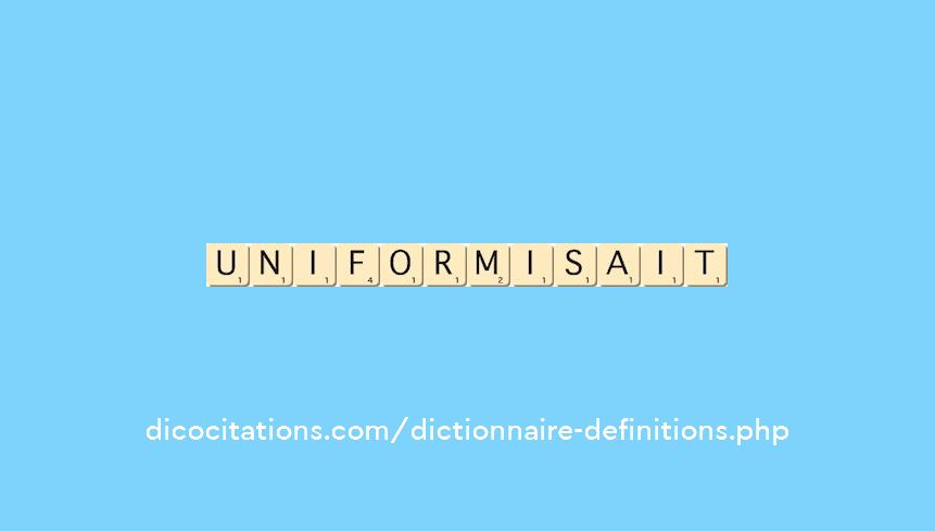 uniformisait