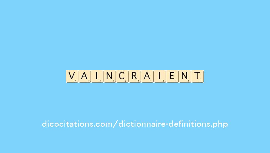 vaincraient vaincraient