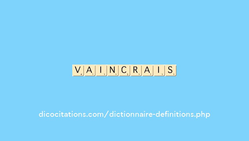 vaincrais vaincrais