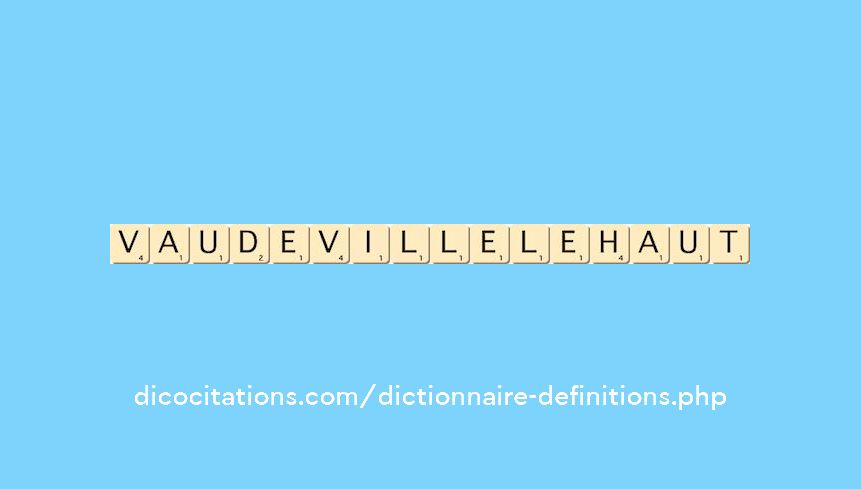 vaudeville-le-haut