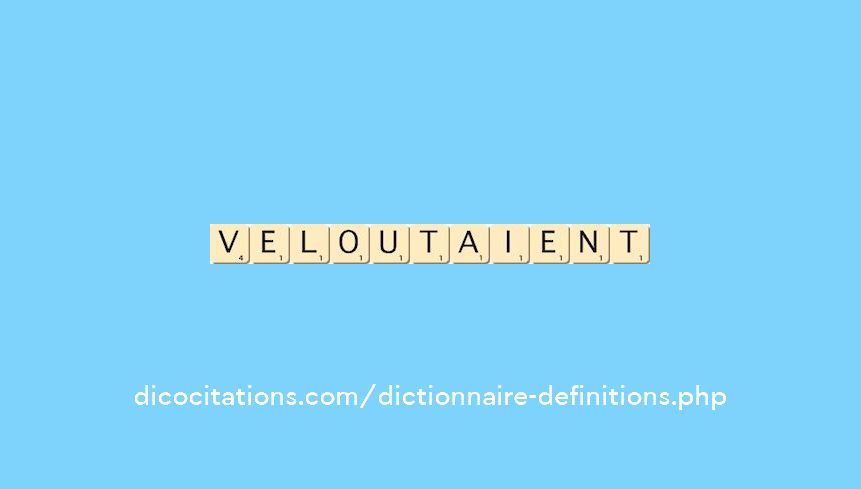 veloutaient veloutaient