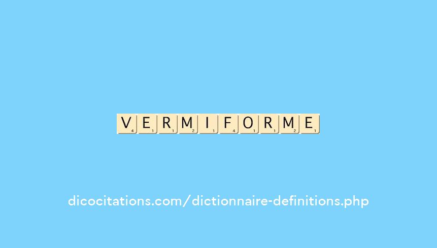 vermiforme