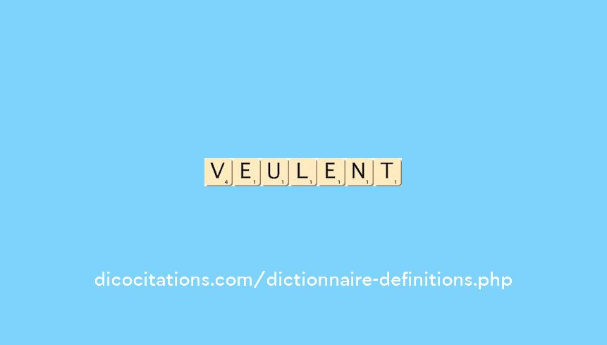 veulent