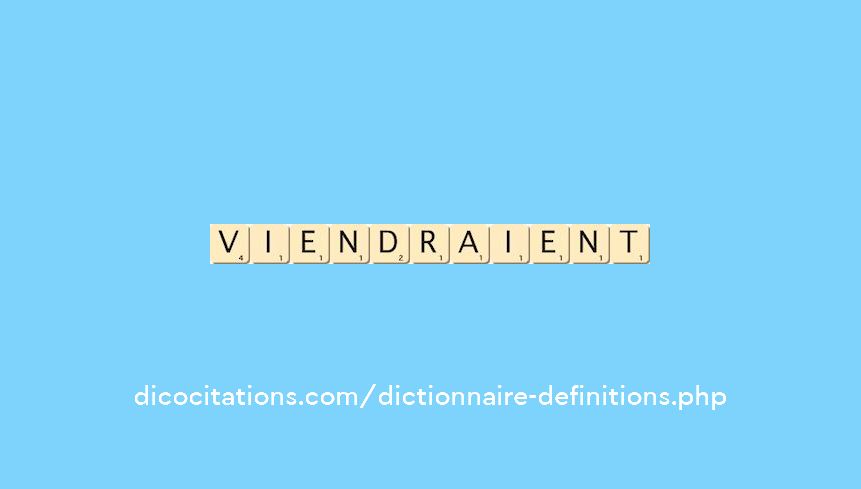 viendraient