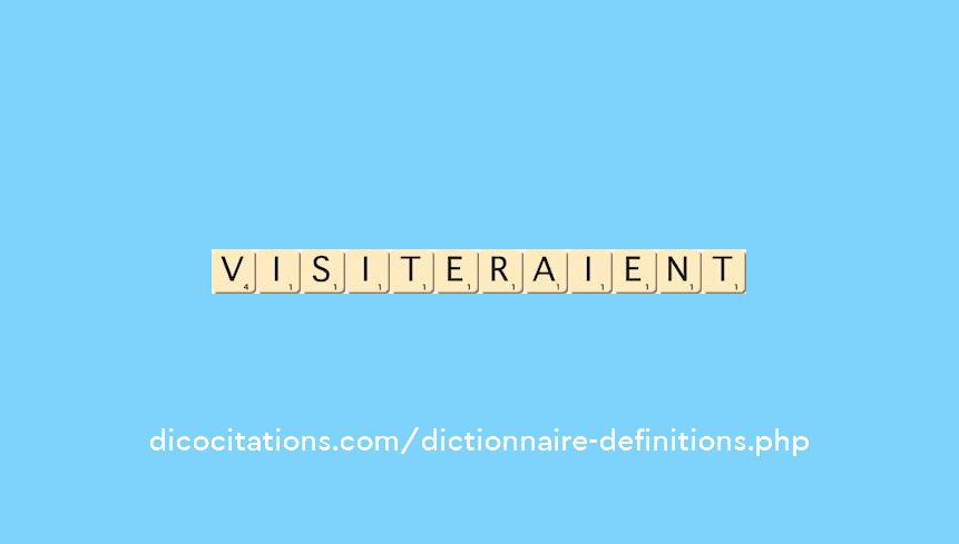 visiteraient