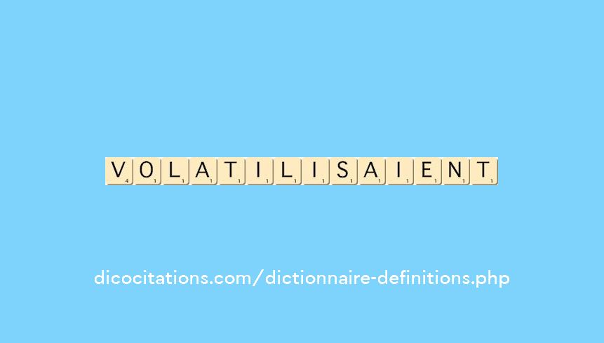 volatilisaient
