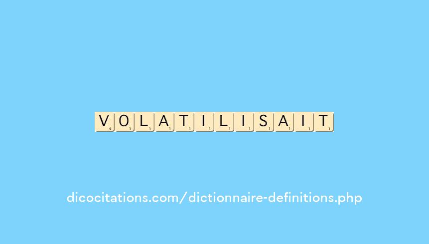 volatilisait