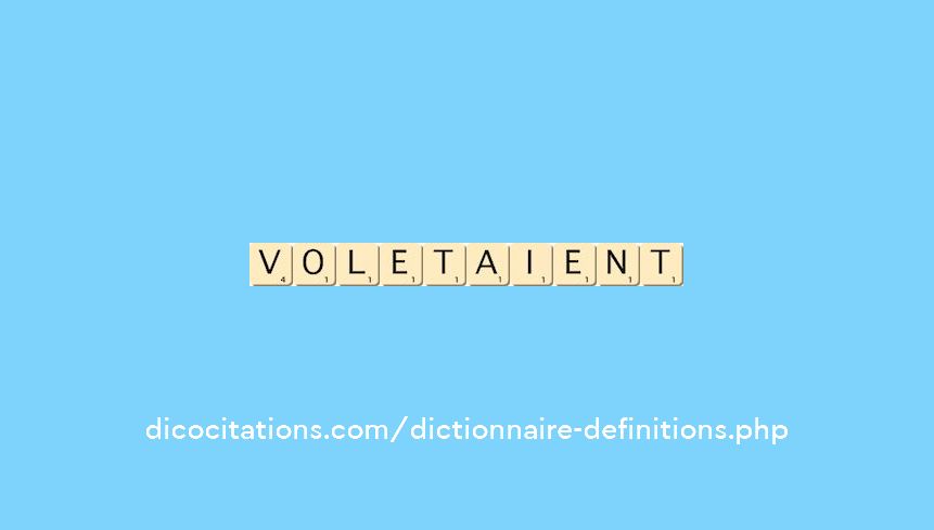 voletaient