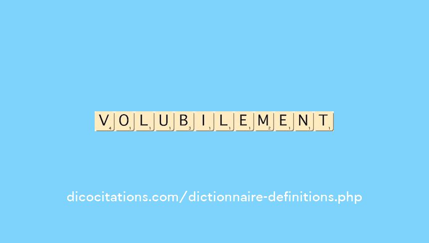 volubilement volubilement