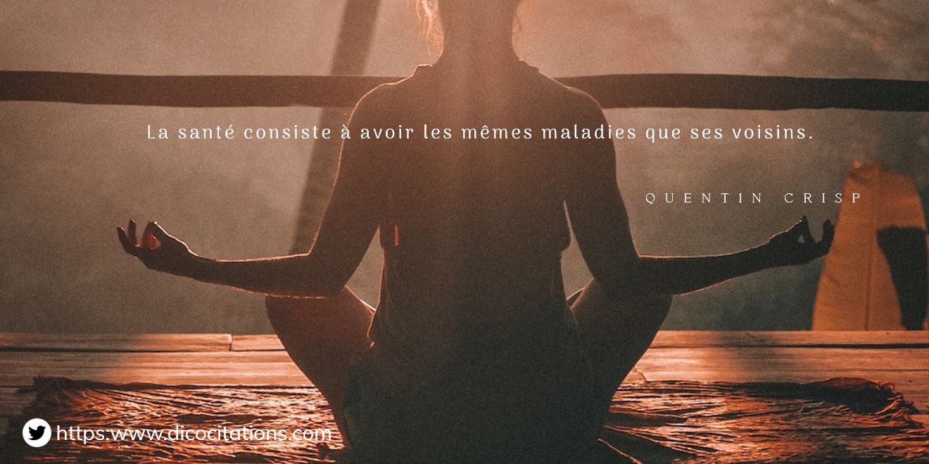 La sant consiste  avoir les mmes maladies que ses voisins.