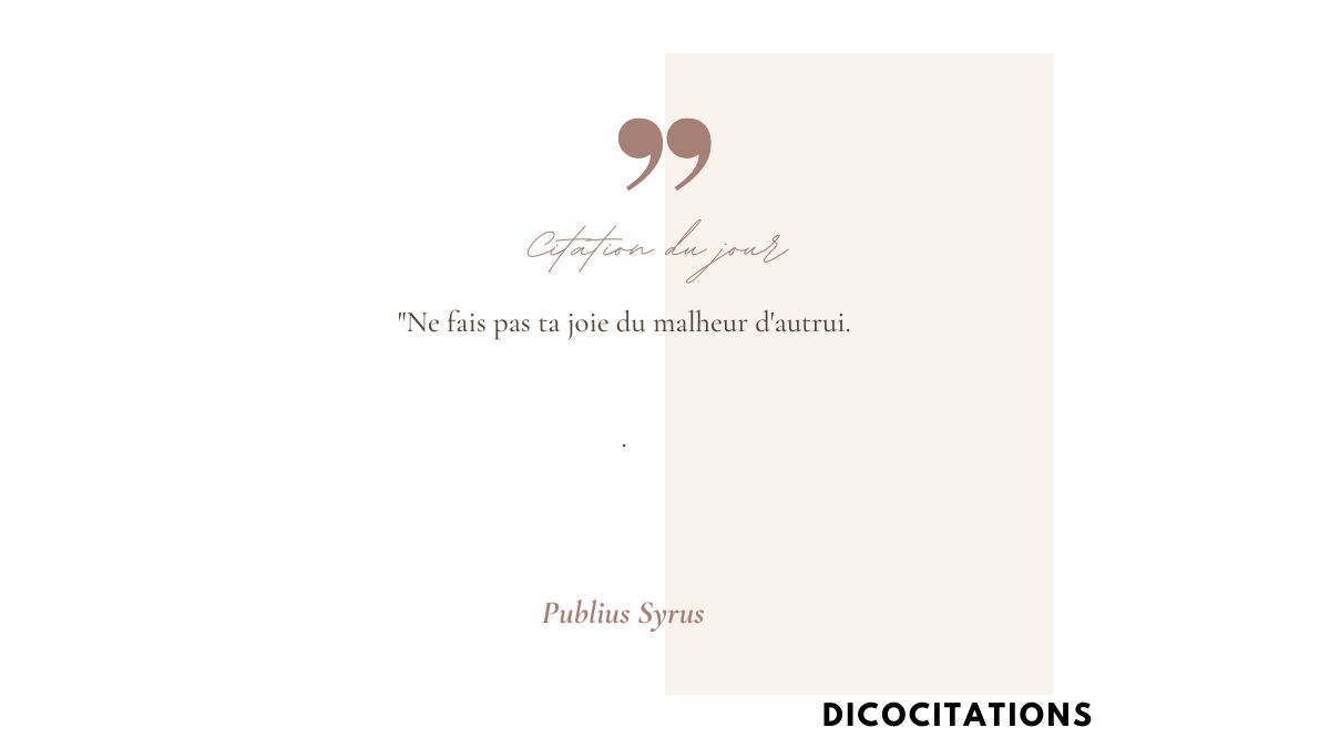 Ne fais pas ta joie du malheur d'autrui
