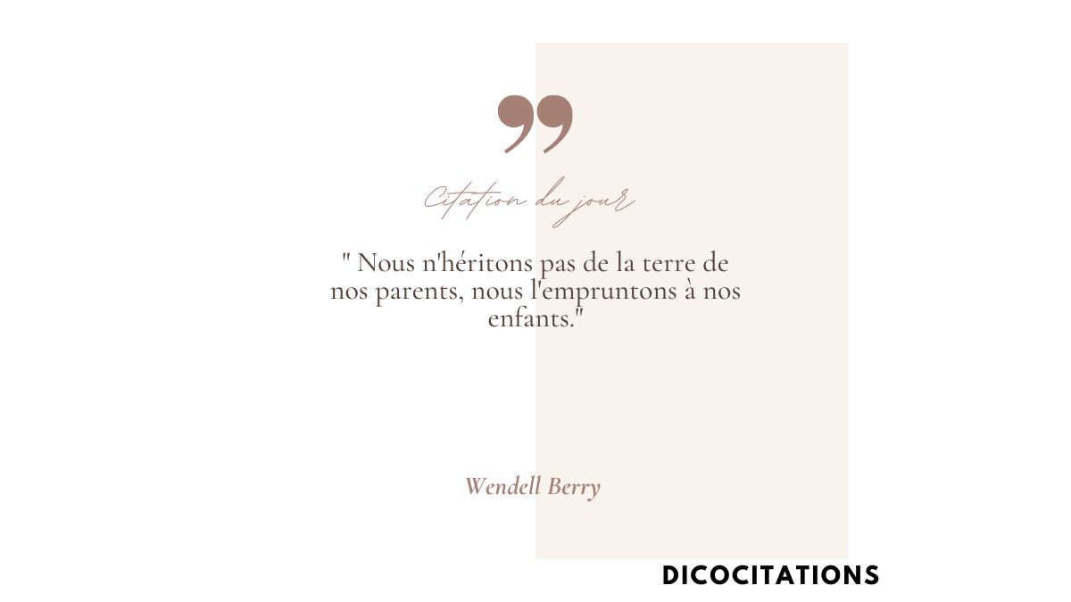 Nous n'hritons pas de la terre de nos parents, nous l'empruntons  nos enfants