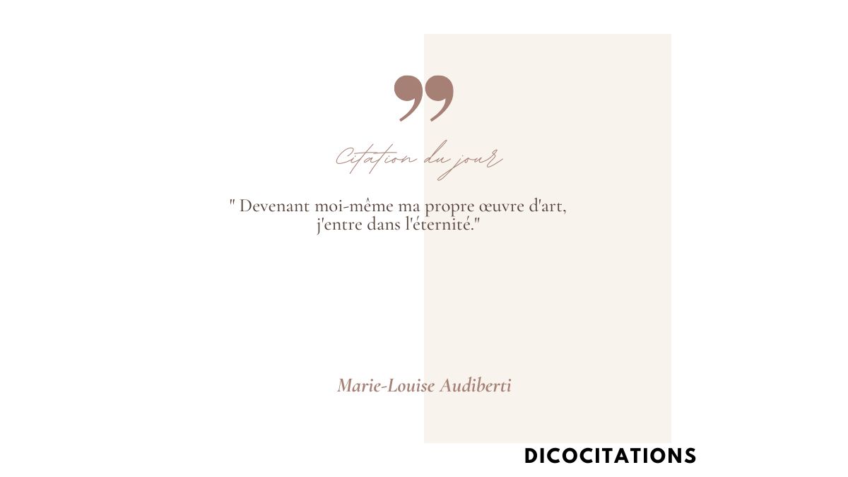 Devenant moi-mme ma propre uvre d'art, j'entre dans l'ternit.