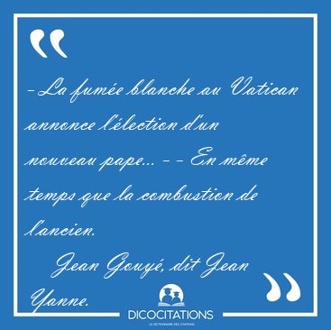 - La fum�e blanche au Vatican annonce l'�lection d'un nouveau [...] - Jean Gouy�, dit Jean Yanne...
