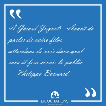 A Grard Jugnot: - Avant de parler de votre film, attendons de [...] - Philippe Bouvard...