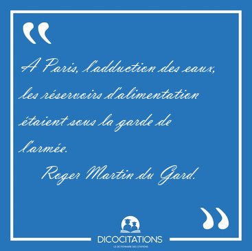 A Paris, l'adduction des eaux, les rservoirs d'alimentation [...] - Roger Martin du Gard...