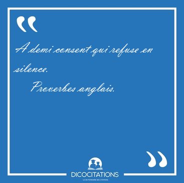 A Demi Consent Qui Refuse En Proverbes Anglais A Demi Consent Qui Refuse En Proverbes Anglais