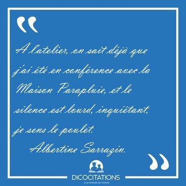 A l'atelier, on sait dj que j'ai t en confrence avec la [...] - Albertine Sarrazin...