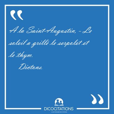 A la Saint-Augustin, - Le soleil a grill le serpolet et le [...] - Dictons...