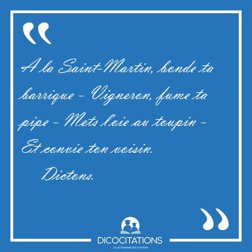 A la Saint-Martin, bonde ta barrique - Vigneron, fume ta pipe - [...] - Dictons...
