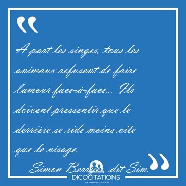 A part les singes, tous les animaux refusent de faire l'amour [...] - Simon Berryer, dit Sim...