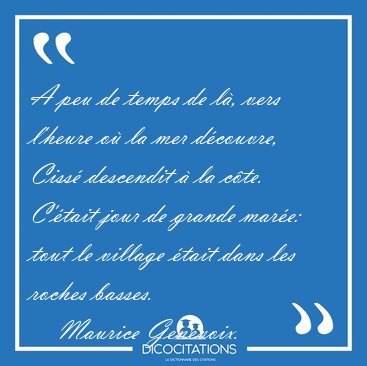 A peu de temps de l�, vers l'heure o� la mer d�couvre, Ciss� [...] - Maurice Genevoix...