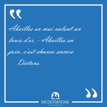 Abeilles en mai valent un louis d'or, - Abeilles en juin, c'est [...] - Dictons...