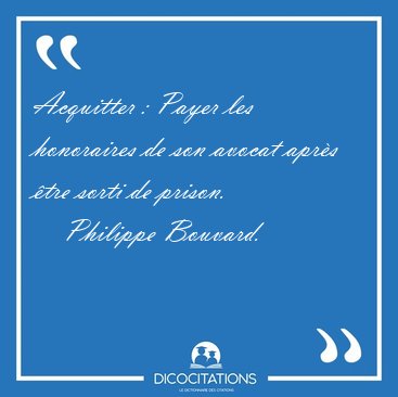 Acquitter : Payer les honoraires de son avocat aprs tre sorti [...] - Philippe Bouvard...