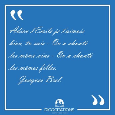Adieu l'Emile je t'aimais bien, tu sais - On a chant les mme [...] - Jacques Brel...