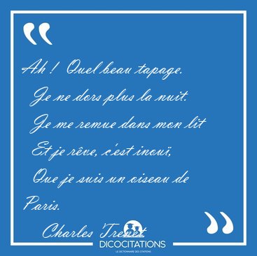 Ah !  Quel beau tapage.    Je ne dors plus la nuit.    Je me [...] - Charles Trenet...