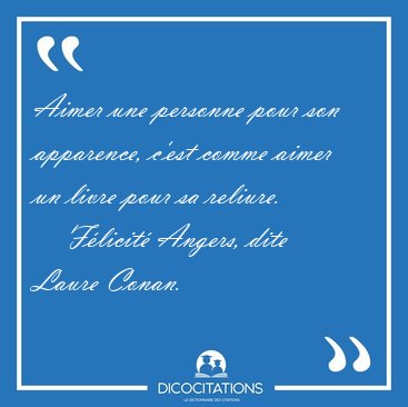 Aimer une personne pour son apparence, c'est comme aimer un [...] - F�licit� Angers, dite Laure Conan...