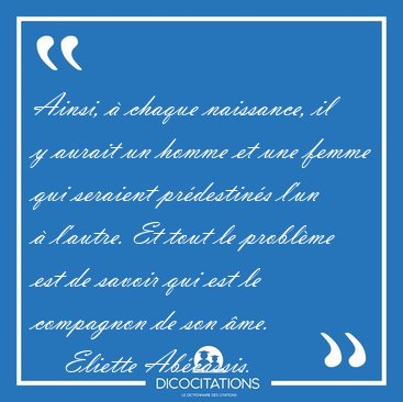 Ainsi, � chaque naissance, il y aurait un homme et une femme qui [...] - Eliette Ab�cassis...