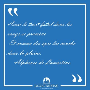 Ainsi le trait fatal dans les rangs se prom�ne  Et comme des [...] - Alphonse de Lamartine...
