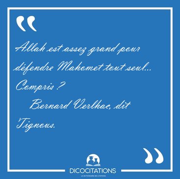 Allah est assez grand pour dfendre Mahomet tout seul... Compris [...] - Bernard Verlhac, dit Tignous...