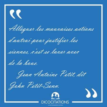All�guer les mauvaises actions d'autrui pour justifier les [...] - Jean Antoine Petit, dit John Petit-Senn...