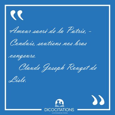 Amour sacr de la Patrie, - Conduis, soutiens nos bras [...] - Claude Joseph Rouget de Lisle...