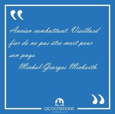 Ancien combattant. Vieillard fier de ne pas �tre mort pour son [...] - Michel-Georges Micberth...