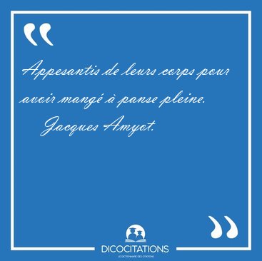 Appesantis de leurs corps pour avoir mang  panse [...] - Jacques Amyot...