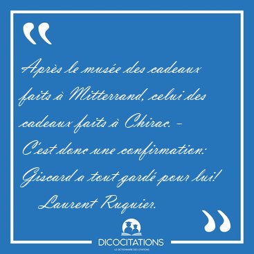 Apr�s le mus�e des cadeaux faits � Mitterrand, celui des cadeaux [...] - Laurent Ruquier...