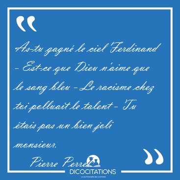 As-tu gagn� le ciel Ferdinand - Est-ce que Dieu n'aime que le [...] - Pierre Perret...