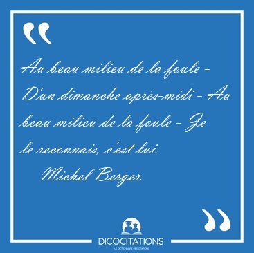 Au beau milieu de la foule - D'un dimanche apr�s-midi - Au beau [...] - Michel Berger...