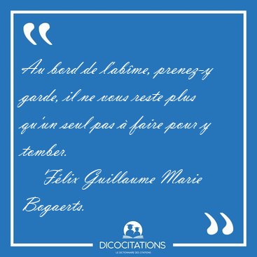 Au bord de l'ab�me, prenez-y garde, il ne vous reste plus qu'un [...] - F�lix Guillaume Marie Bogaerts...