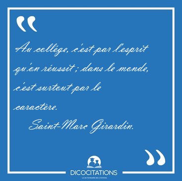 Au collge, c'est par l'esprit qu'on russit ; dans le monde, [...] - Saint-Marc Girardin...